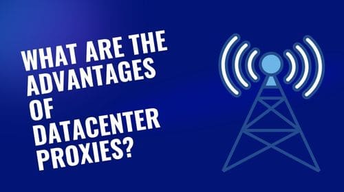 What are the Advantages of Datacenter Proxies